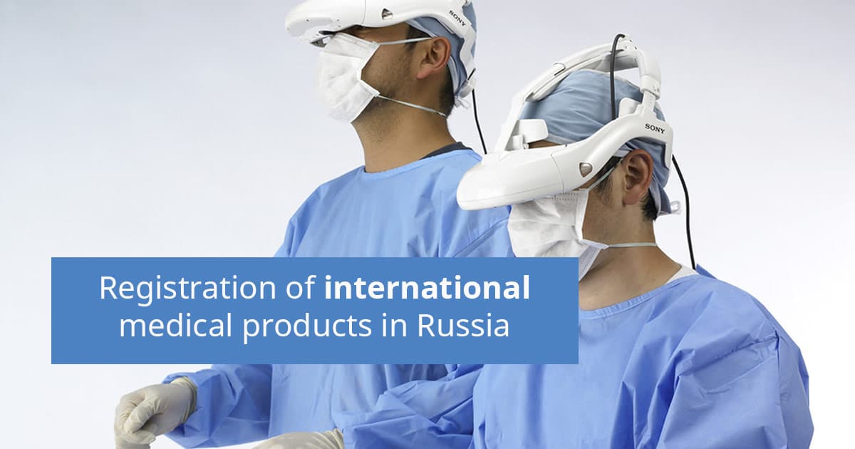 Registration of international medical products in Russia